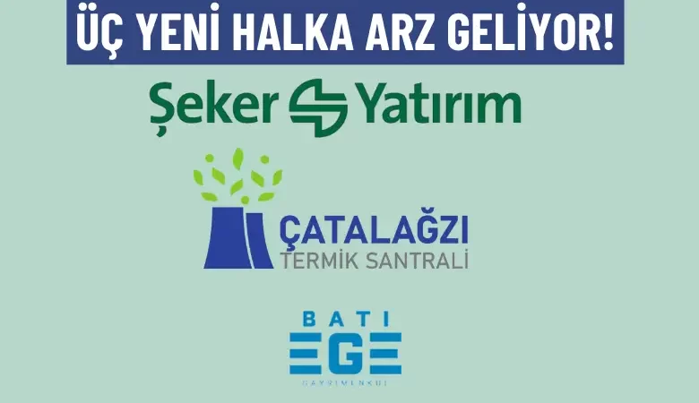 Yeni halka arzlar: Çates, Şeker Yatırım, Batı Ege GYO